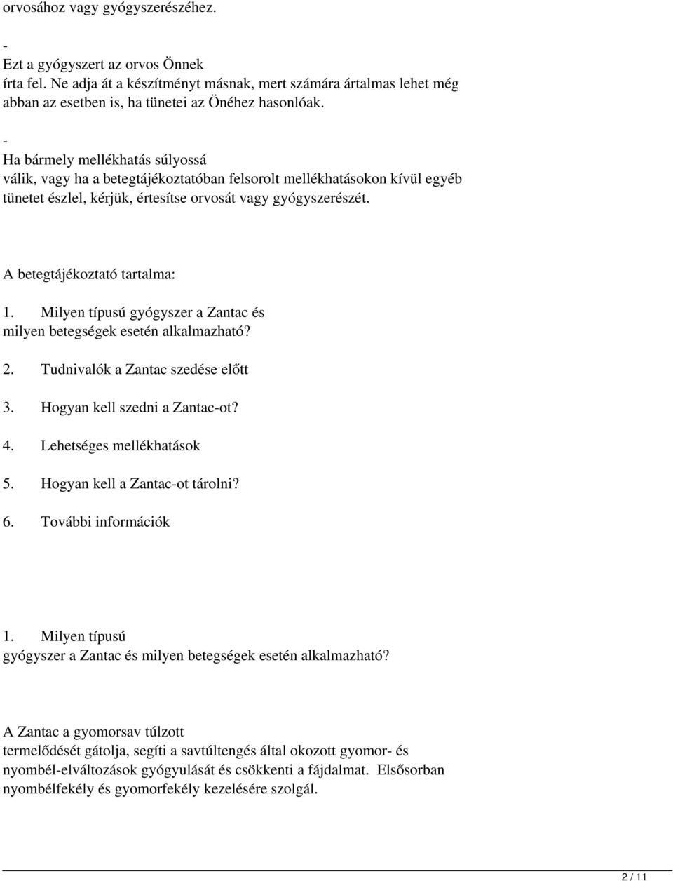 A betegtájékoztató tartalma: 1. Milyen típusú gyógyszer a Zantac és milyen betegségek esetén alkalmazható? 2. Tudnivalók a Zantac szedése előtt 3. Hogyan kell szedni a Zantac-ot? 4.