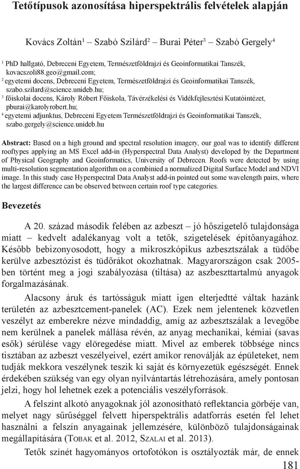 hu; 3 főiskolai docens, Károly Róbert Főiskola, Távérzékelési és Vidékfejlesztési Kutatóintézet, pburai@karolyrobert.