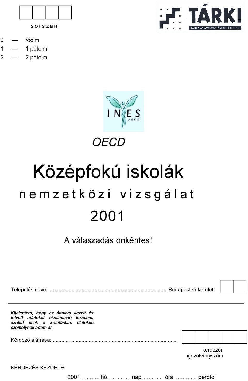 .. Budapesten kerület: Kijelentem, hogy az általam kezelt és felvett adatokat bizalmasan