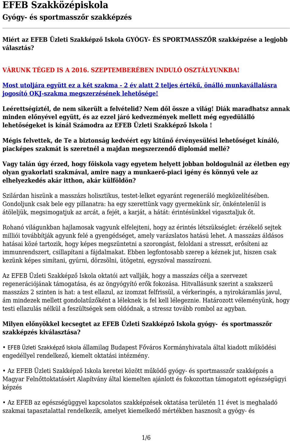 Nem dől össze a világ! Diák maradhatsz annak minden előnyével együtt, és az ezzel járó kedvezmények mellett még egyedülálló lehetőségeket is kínál Számodra az EFEB Üzleti Szakképző Iskola!