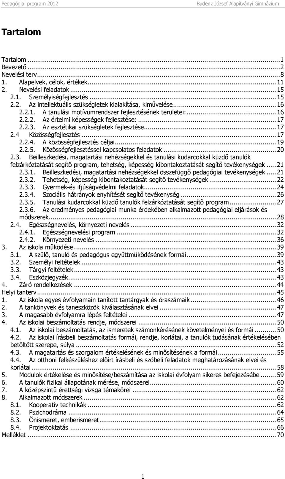 .. 17 2.2.4. A közösségfejlesztés céljai... 19 2.2.5. Közösségfejlesztéssel kapcsolatos feladatok... 20 2.3.