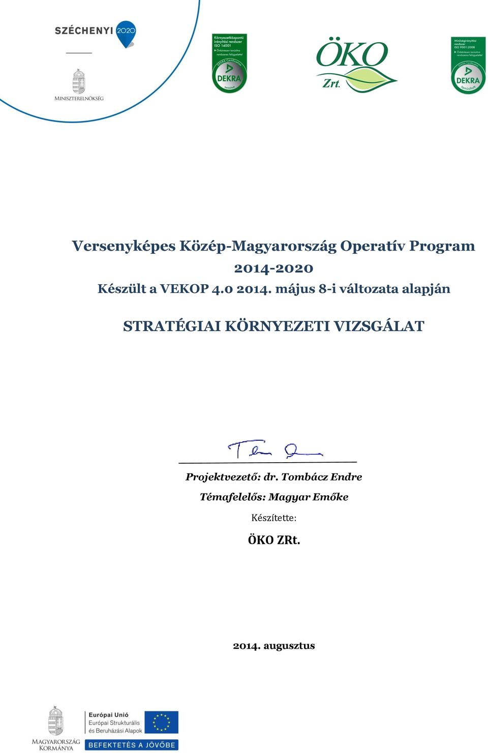 KÖRNYEZETI VIZSGÁLAT Projektvezető: dr.