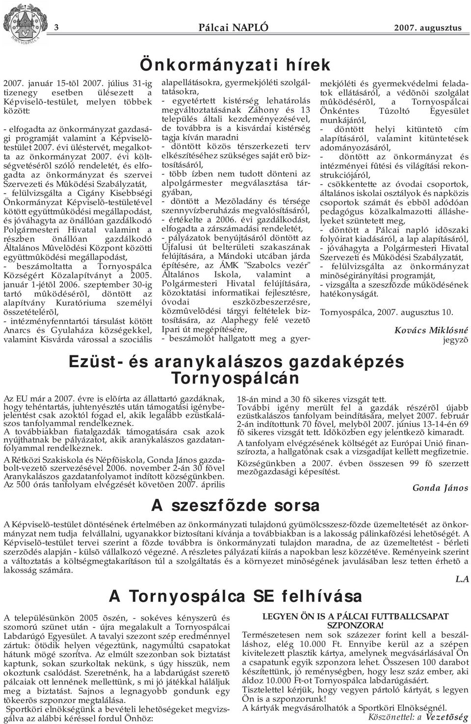 évi üléstervét, megalkotta az önkormányzat 2007.