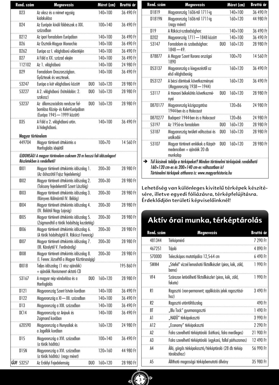 világháború (hátoldalán: 2. szakasz) 53237 Az államszocialista rendszer felbomlása Közép- és Kelet-Európában (Európa 1945 1999 között) D35 A Föld a 2. világháború után. A hidegháború.