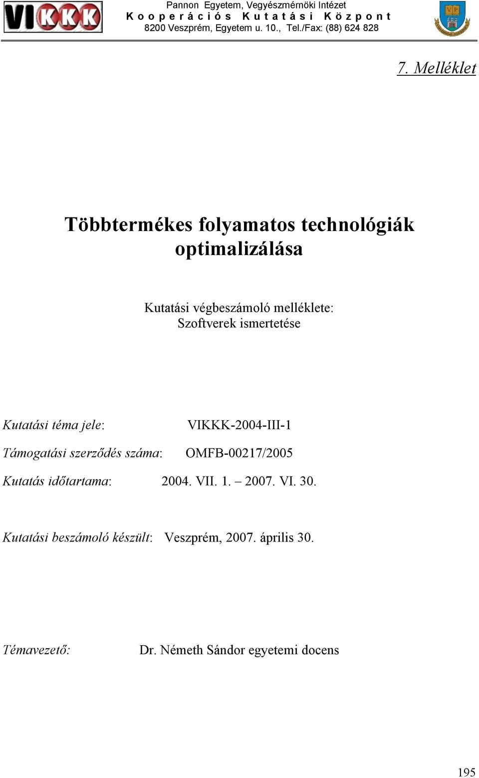 Melléklet Többtermékes folyamatos technológiák optimalizálása Kutatási végbeszámoló melléklete: Szoftverek ismertetése