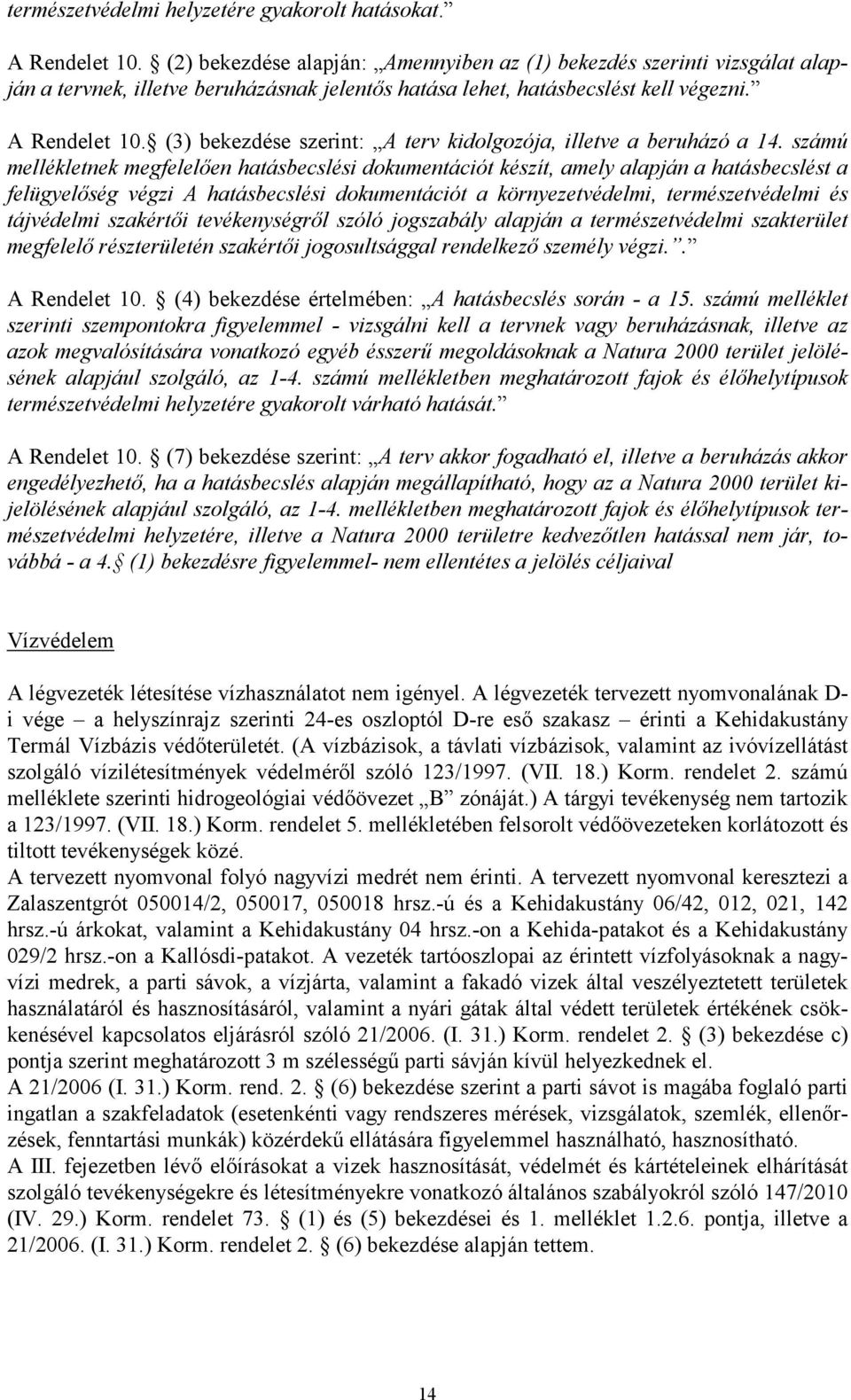 (3) bekezdése szerint: A terv kidolgozója, illetve a beruházó a 14.