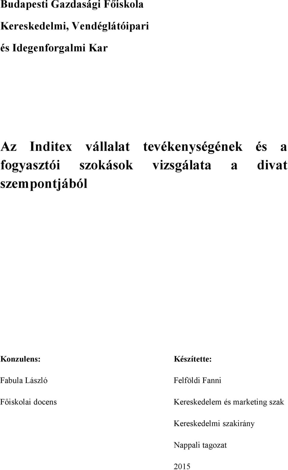 divat szempontjából Konzulens: Fabula László Főiskolai docens Készítette: