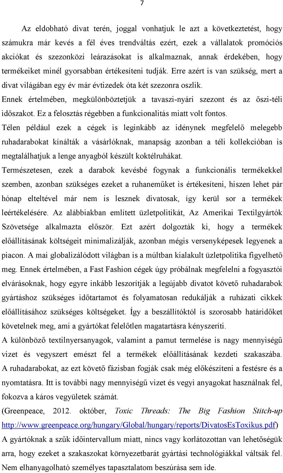 Ennek értelmében, megkülönböztetjük a tavaszi-nyári szezont és az őszi-téli időszakot. Ez a felosztás régebben a funkcionalitás miatt volt fontos.
