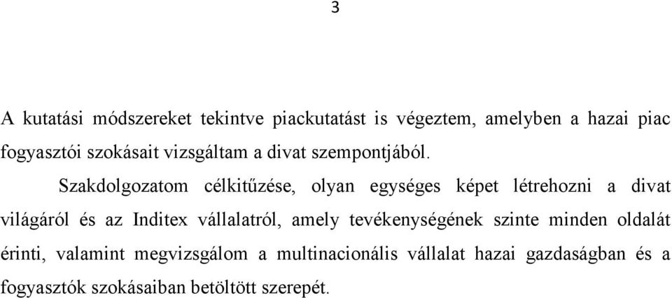Szakdolgozatom célkitűzése, olyan egységes képet létrehozni a divat világáról és az Inditex