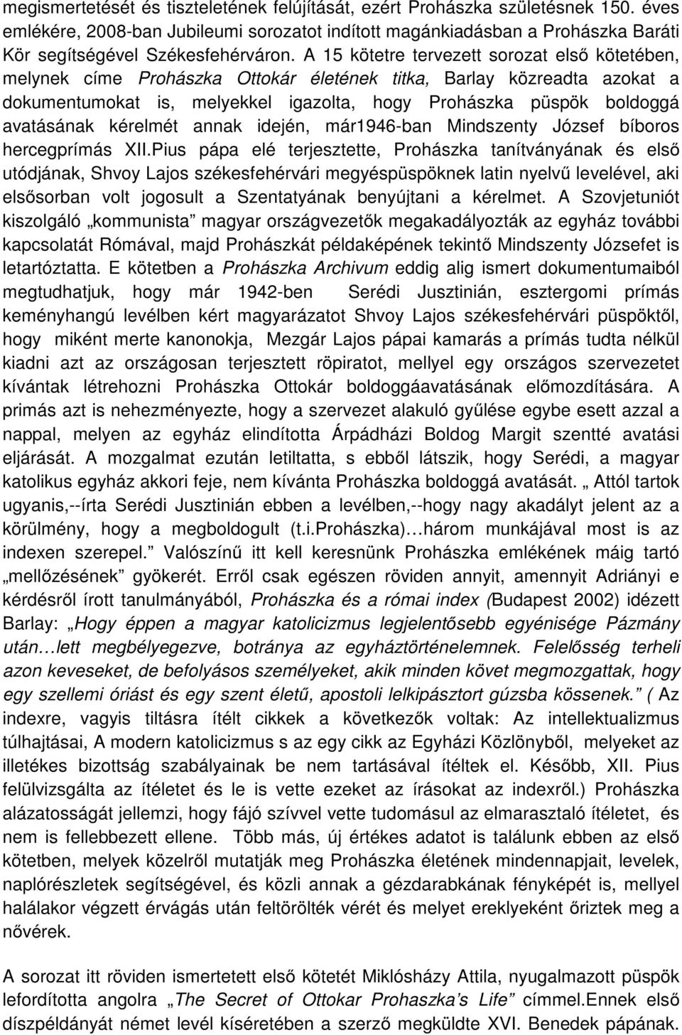 avatásának kérelmét annak idején, már1946-ban Mindszenty József bíboros hercegprímás XII.