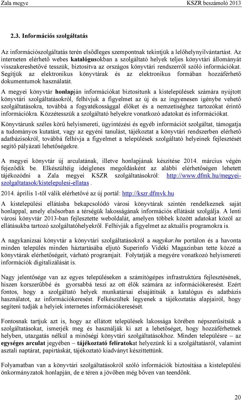 Segítjük az elektronikus könyvtárak és az elektronikus formában hozzáférhető dokumentumok használatát.