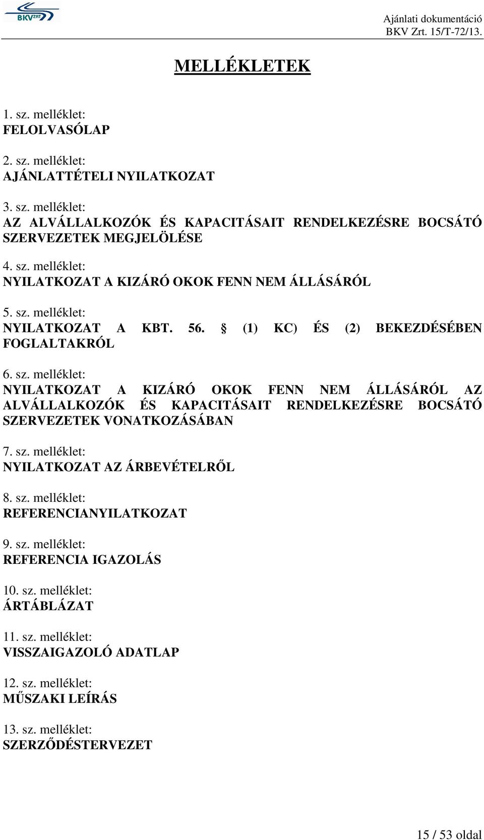 melléklet: NYILATKOZAT A KBT. 56. (1) KC) ÉS (2) BEKEZDÉSÉBEN FOGLALTAKRÓL 6. sz.