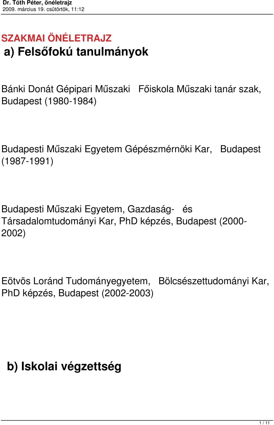 Budapesti Műszaki Egyetem, Gazdaság- és Társadalomtudományi Kar, PhD képzés, Budapest (2000-2002)
