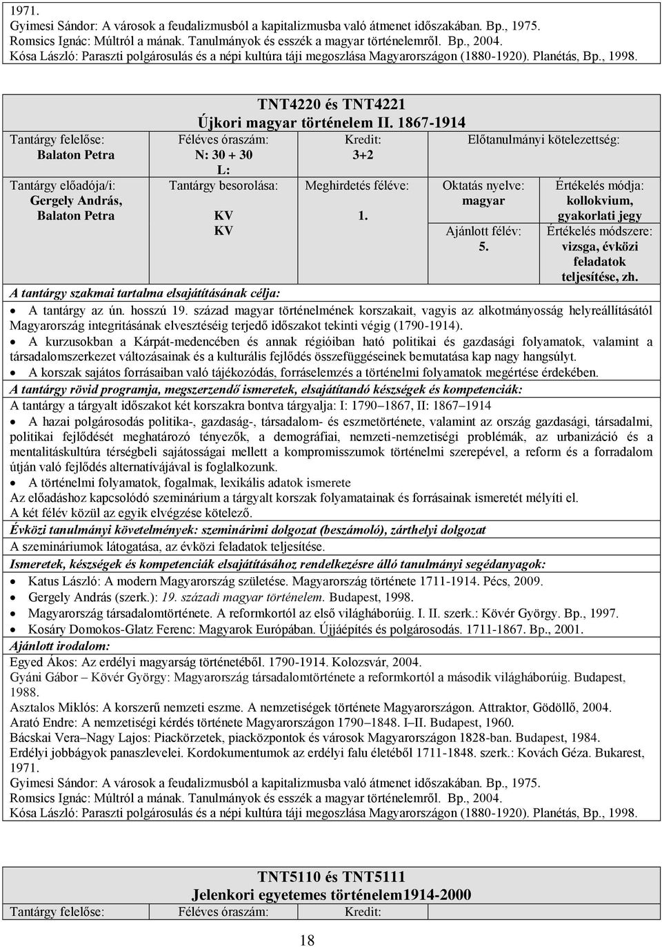 Balaton Petra Gergely András, Balaton Petra TNT4220 és TNT4221 Újkori történelem II. 1867-1914 5. teljesítése, zh. A tantárgy az ún. hosszú 19.