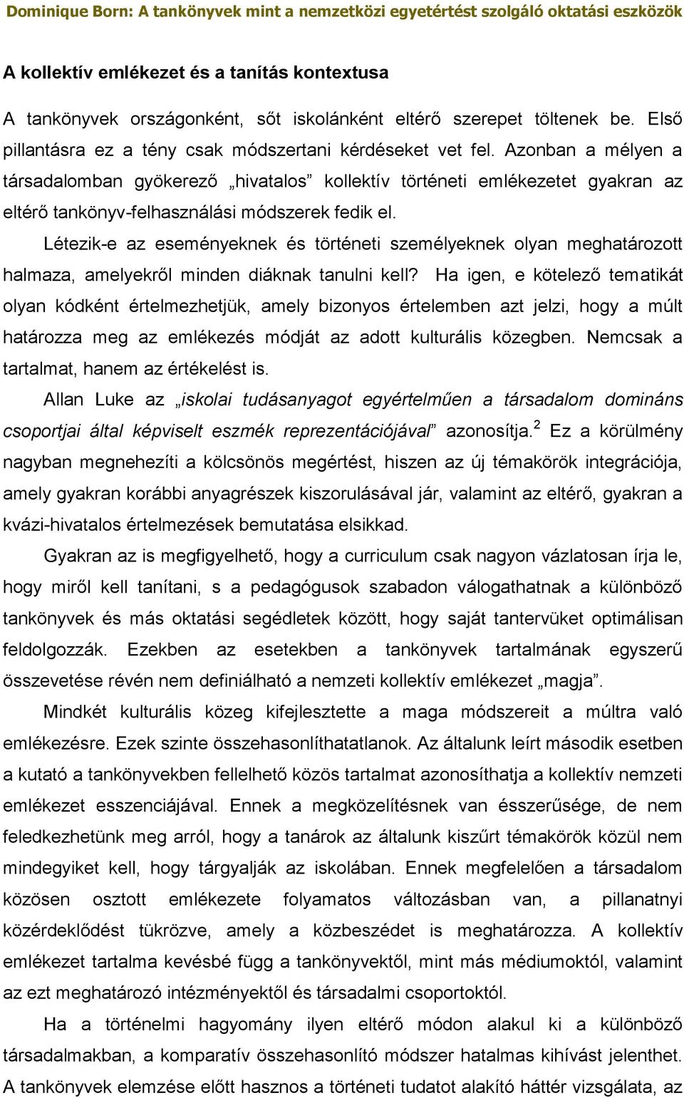 Létezik-e az eseményeknek és történeti személyeknek olyan meghatározott halmaza, amelyekről minden diáknak tanulni kell?