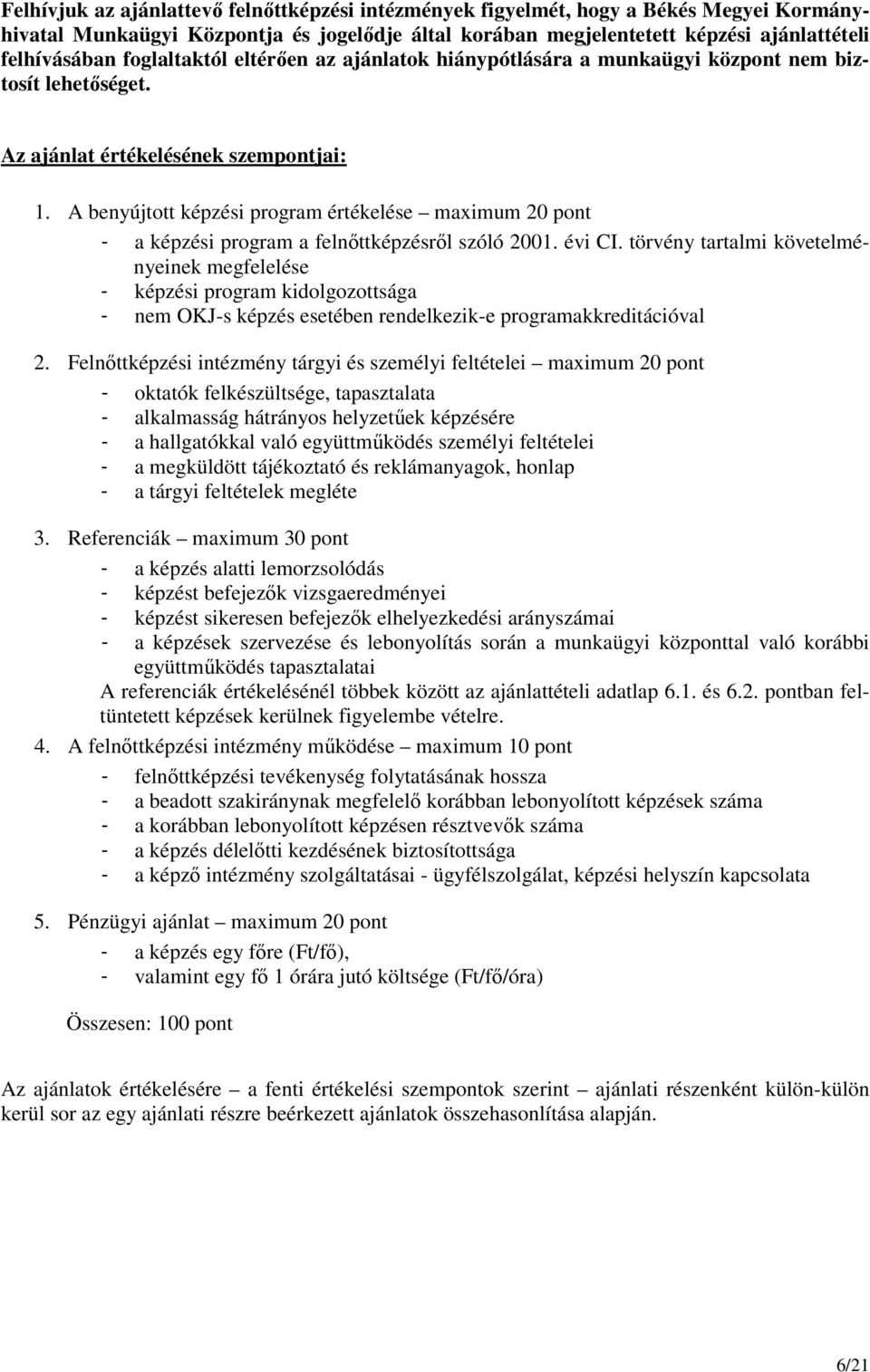 A benyújtott i program értékelése maximum 20 pont - a i program a felnıttrıl szóló 2001. évi CI.