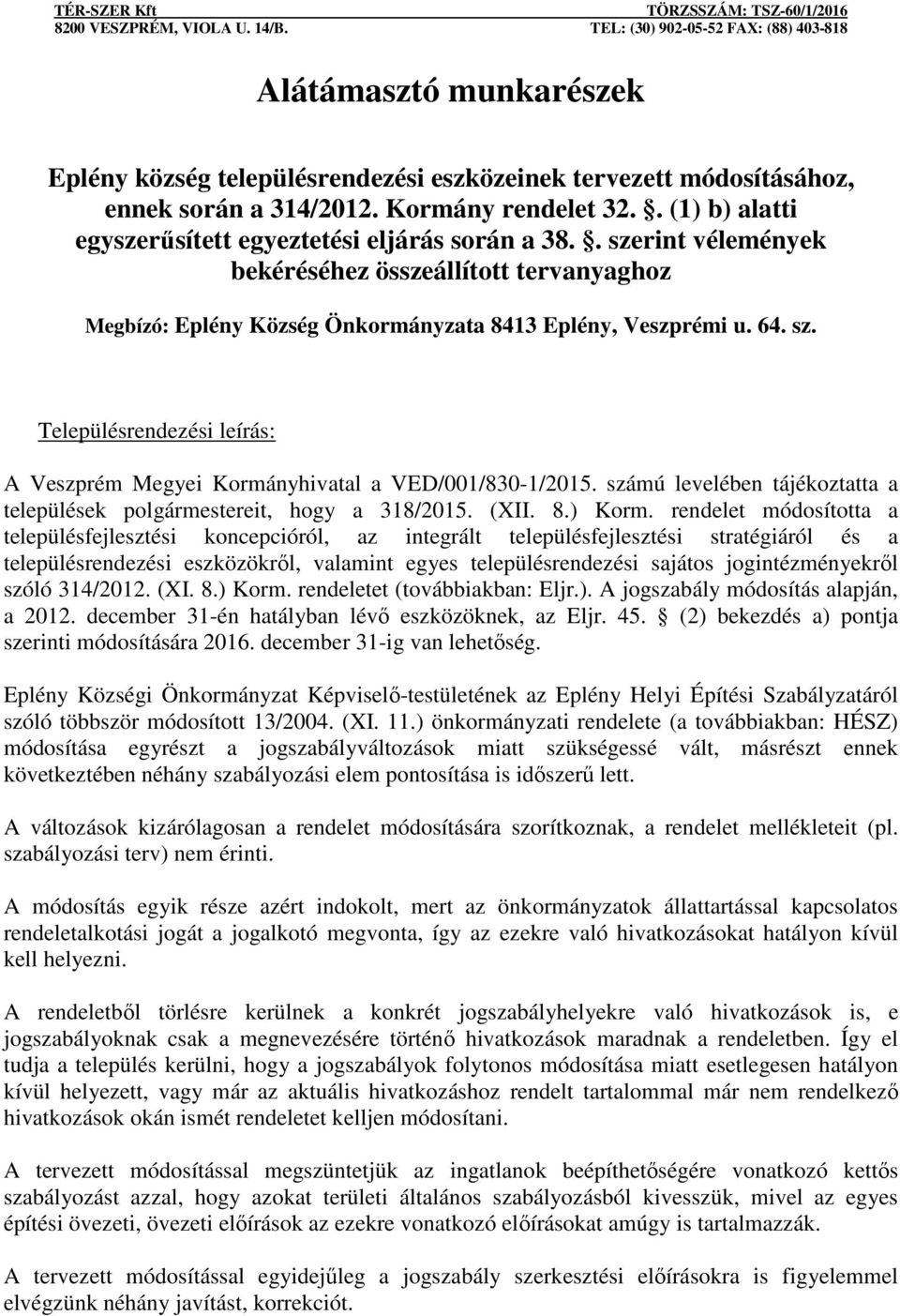 rendelet módosította a településfejlesztési koncepcióról, az integrált településfejlesztési stratégiáról és a településrendezési eszközökről, valamint egyes településrendezési sajátos