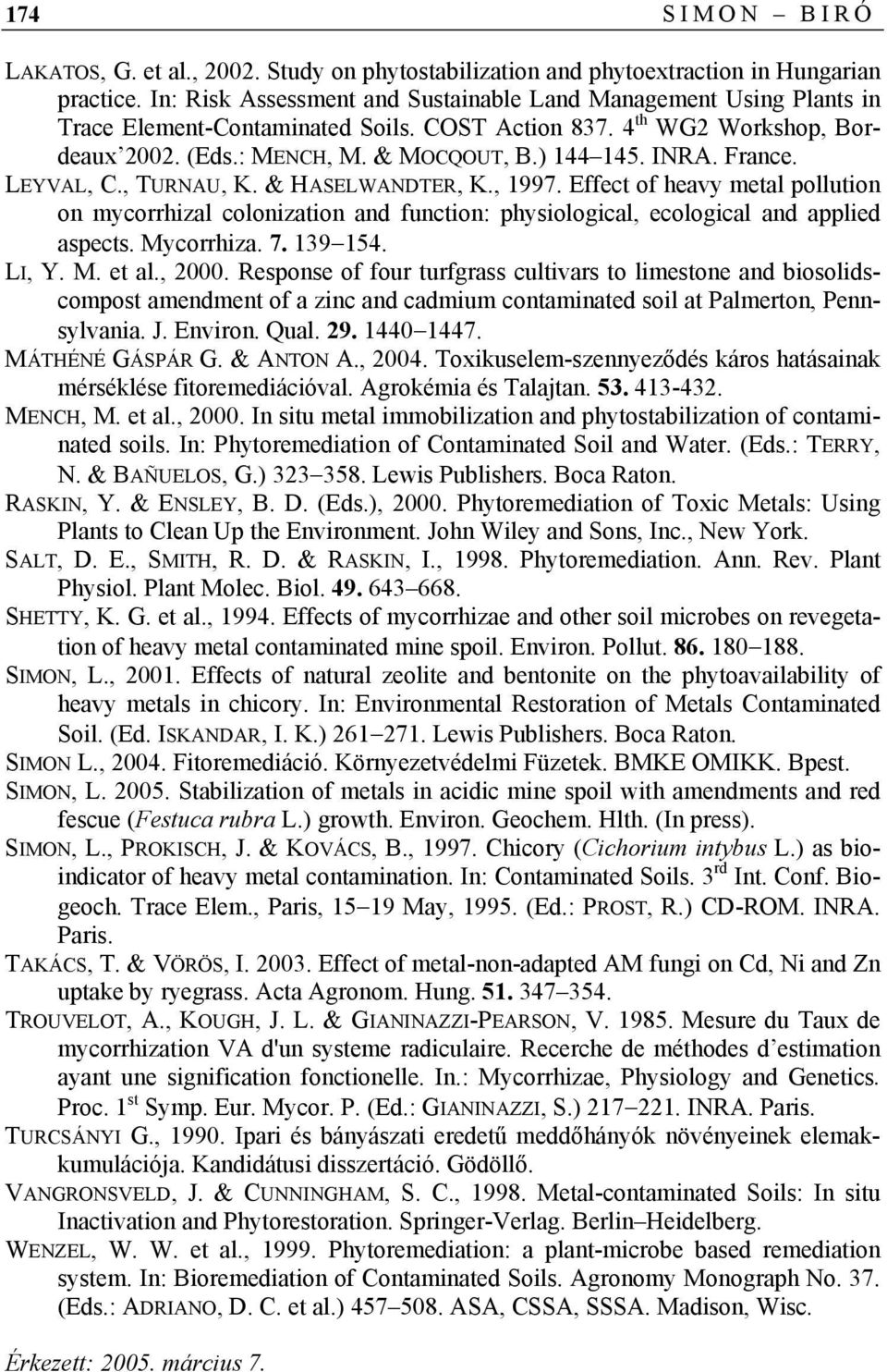 LEYVAL, C., TURNAU, K. & HASELWANDTER, K., 1997. Effect of hevy metl pollution on mycorrhizl coloniztion nd function: physiologicl, ecologicl nd pplied spects. Mycorrhiz. 7. 139 154. LI, Y. M. et l.