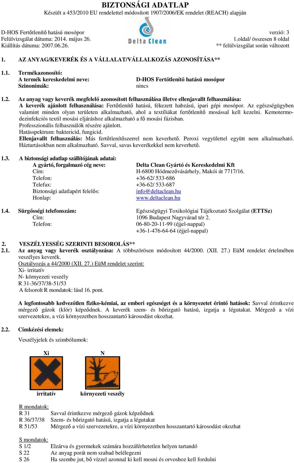 Az egészségügyben valamint minden olyan területen alkalmazható, ahol a textíliákat fertőtlenítő mosással kell kezelni. Kemotermodezinfekciós textil mosási eljáráshoz alkalmazható a fő mosási fázisban.