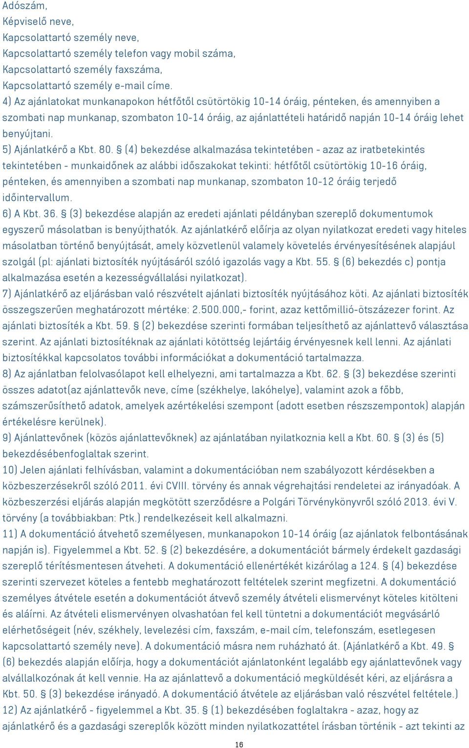 5) Ajánlatkérő a Kbt. 80.