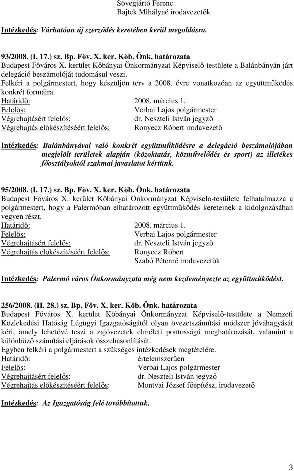 évre vonatkozóan az együttműködés konkrét formáira. 2008. március 1.