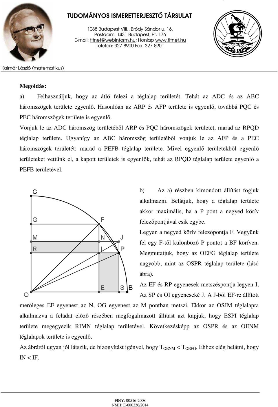 Vonjuk le az ADC háromszög területéből ARP és PQC háromszögek területét, marad az RPQD téglalap területe.