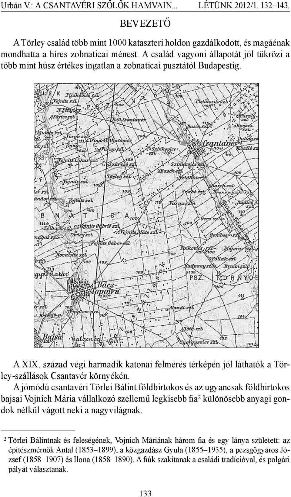 század végi harmadik katonai felmérés térképén jól láthatók a Törley-szállások Csantavér környékén.