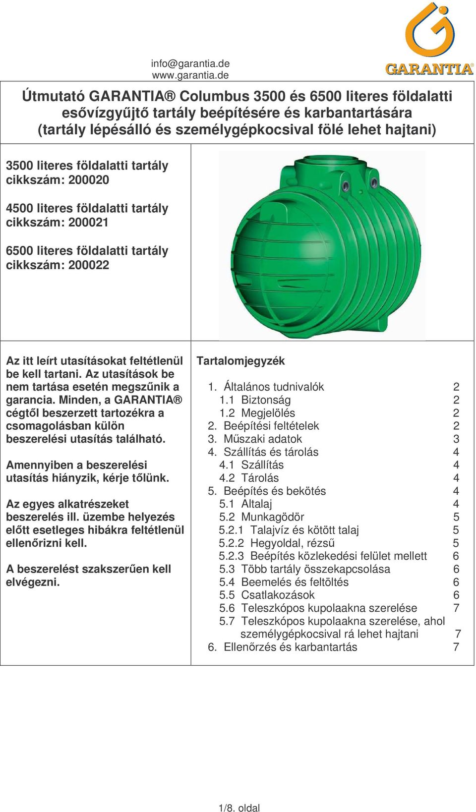 de Útmutató GARANTIA Columbus 3500 és 6500 literes földalatti esvízgyjt tartály beépítésére és karbantartására (tartály lépésálló és személygépkocsival fölé lehet hajtani) 3500 literes földalatti
