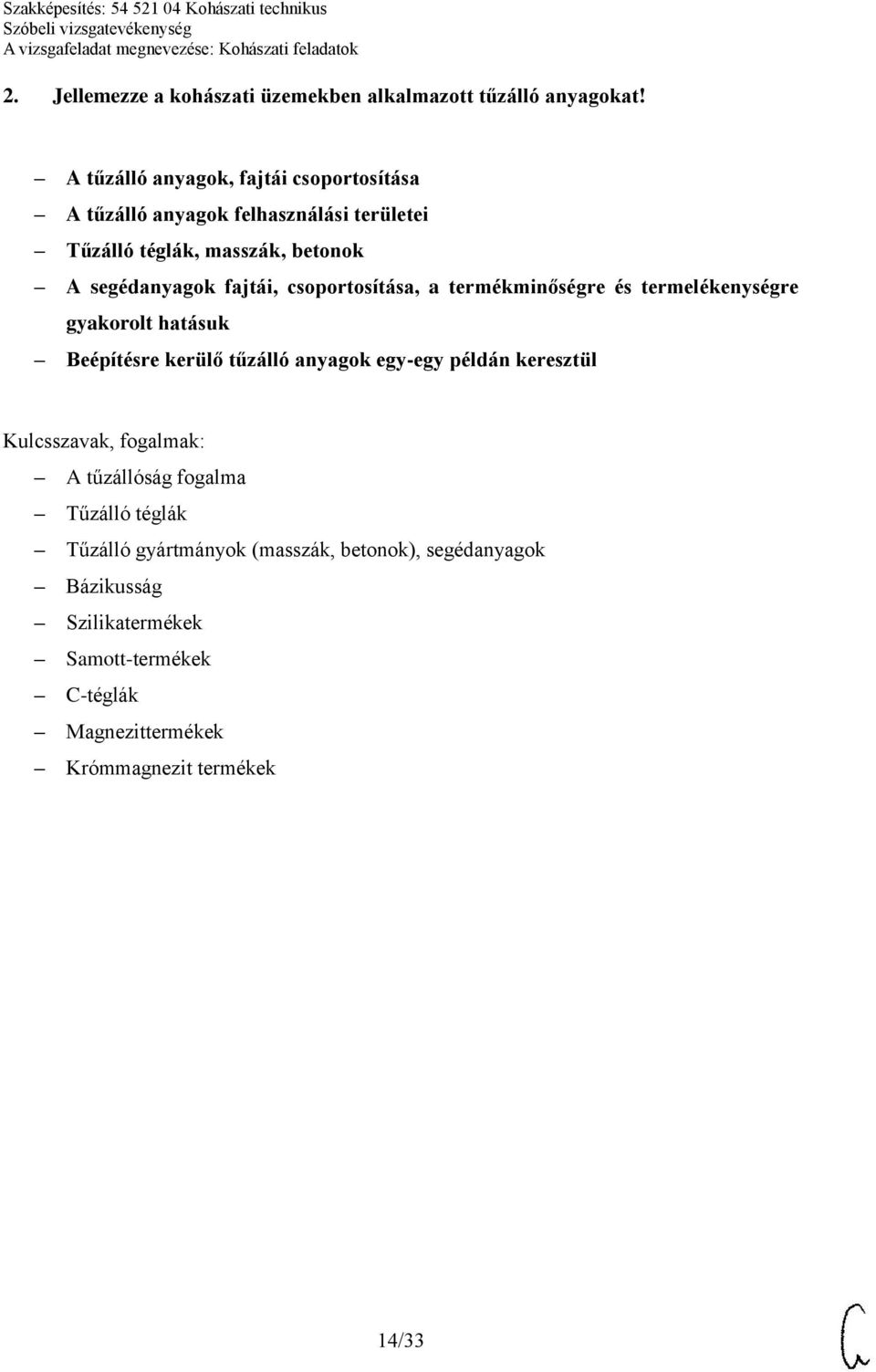 fajtái, csoportosítása, a termékminőségre és termelékenységre gyakorolt hatásuk Beépítésre kerülő tűzálló anyagok egy-egy példán