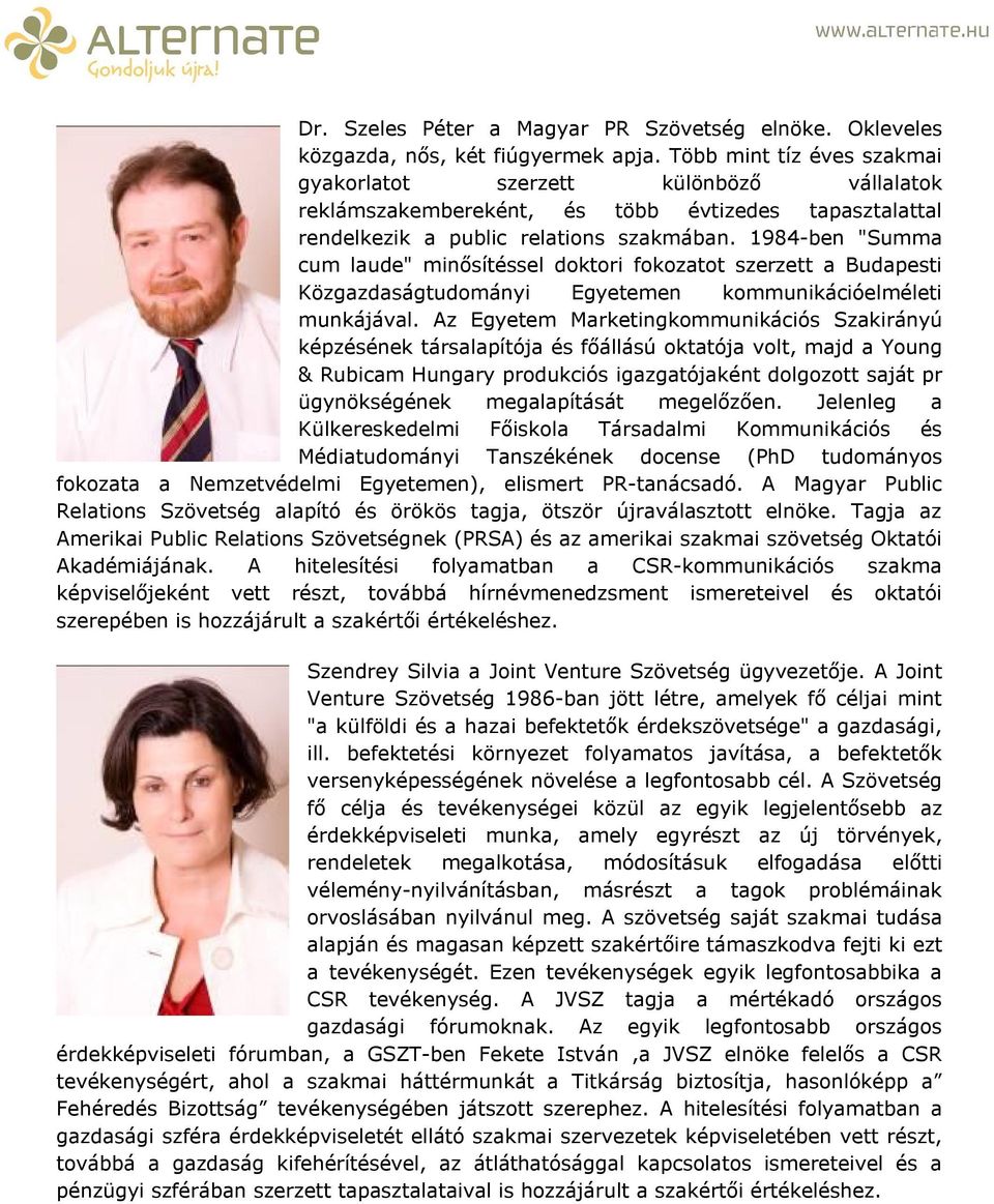 1984-ben "Summa cum laude" minősítéssel doktori fokozatot szerzett a Budapesti Közgazdaságtudományi Egyetemen kommunikációelméleti munkájával.