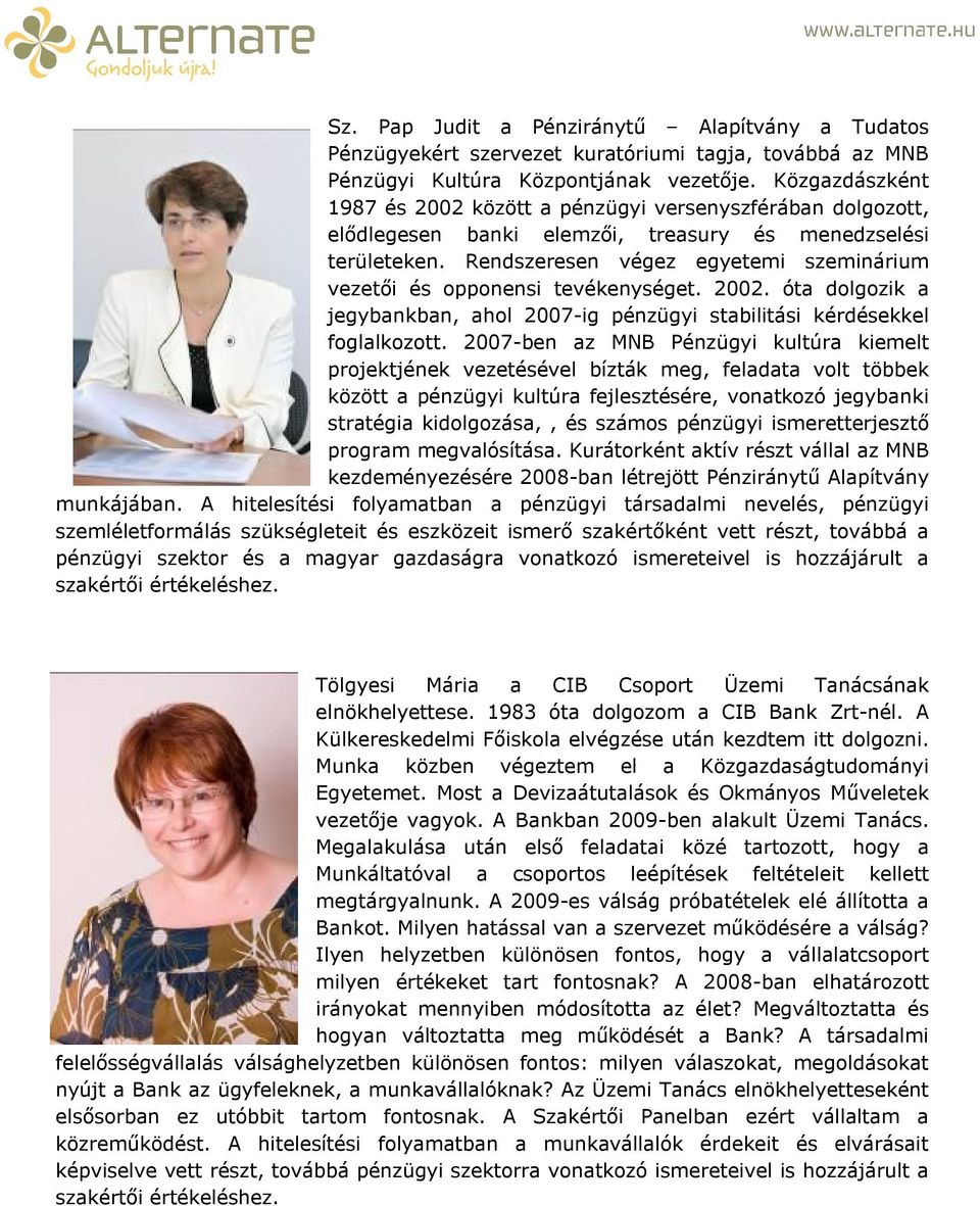 Rendszeresen végez egyetemi szeminárium vezetői és opponensi tevékenységet. 2002. óta dolgozik a jegybankban, ahol 2007-ig pénzügyi stabilitási kérdésekkel foglalkozott.