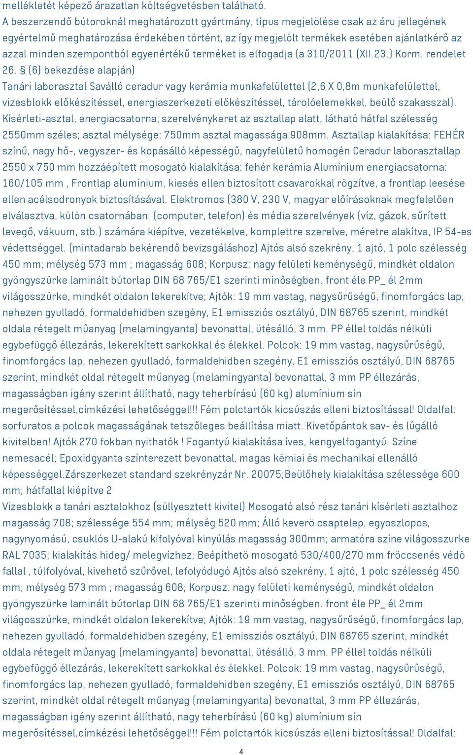 szempontból egyenértékű terméket is elfogadja (a 310/2011 (XII.23.) Korm. rendelet 26.