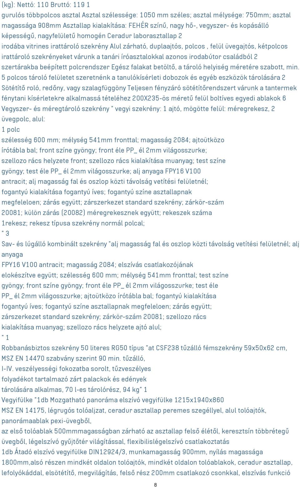tanári íróasztalokkal azonos irodabútor családból 2 szertárakba beépített polcrendszer Egész falakat betöltő, a tároló helyiség méretére szabott, min.