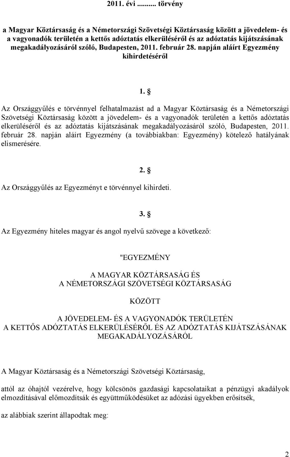 megakadályozásáról szóló, Budapesten, 2011. február 28. napján aláírt Egyezmény kihirdetéséről 1.