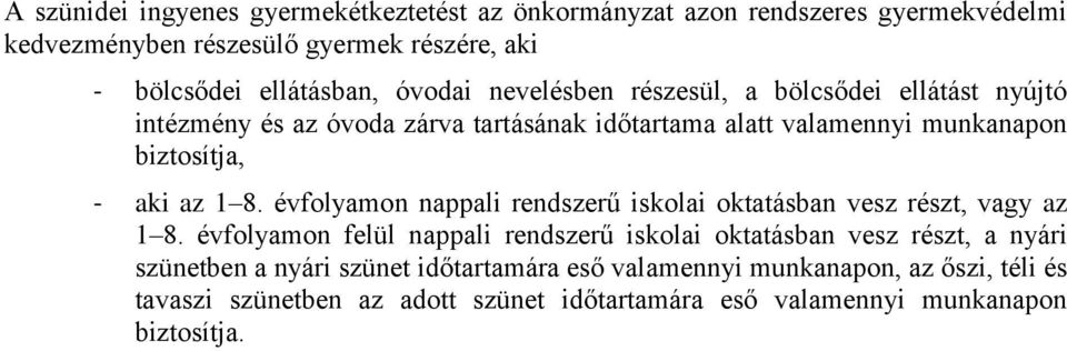 8. évfolyamon nappali rendszerű iskolai oktatásban vesz részt, vagy az 1 8.