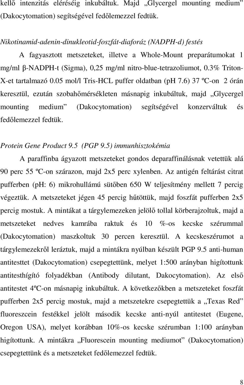 3% Triton- X-et tartalmazó 0.05 mol/l Tris-HCL puffer oldatban (ph 7.