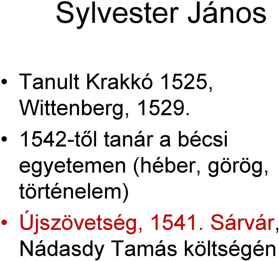 1542-től tanár a bécsi egyetemen (héber,