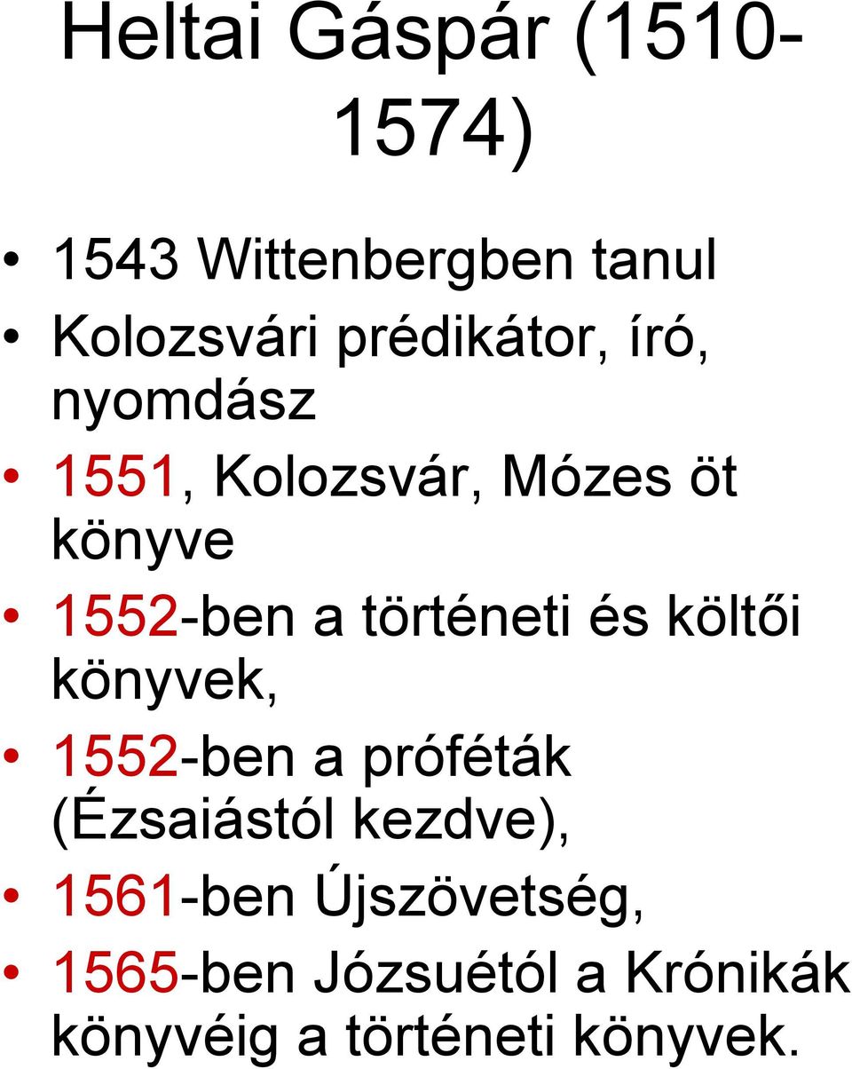 történeti és költői könyvek, 1552-ben a próféták (Ézsaiástól kezdve),
