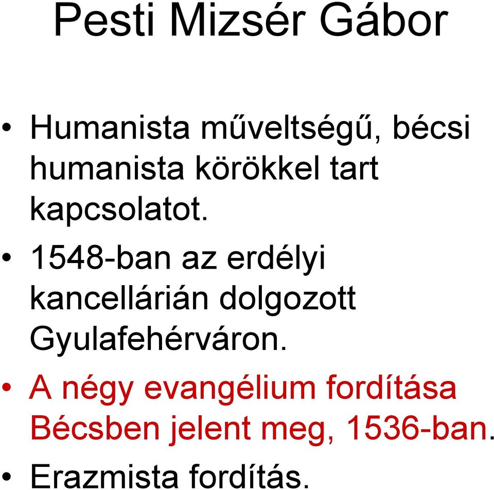 1548-ban az erdélyi kancellárián dolgozott