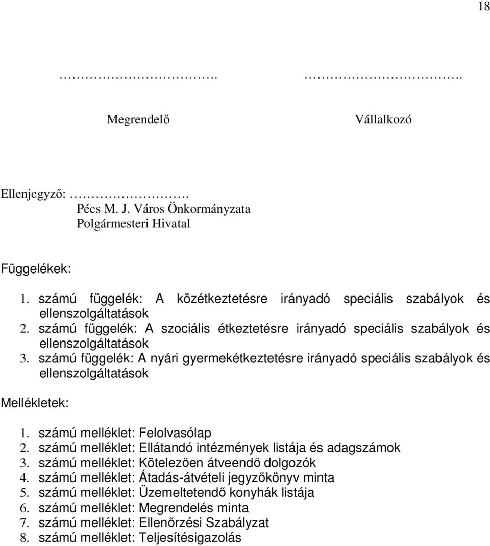 számú függelék: A nyári gyermekétkeztetésre irányadó speciális szabályok és ellenszolgáltatások Mellékletek: 1. számú melléklet: Felolvasólap 2.