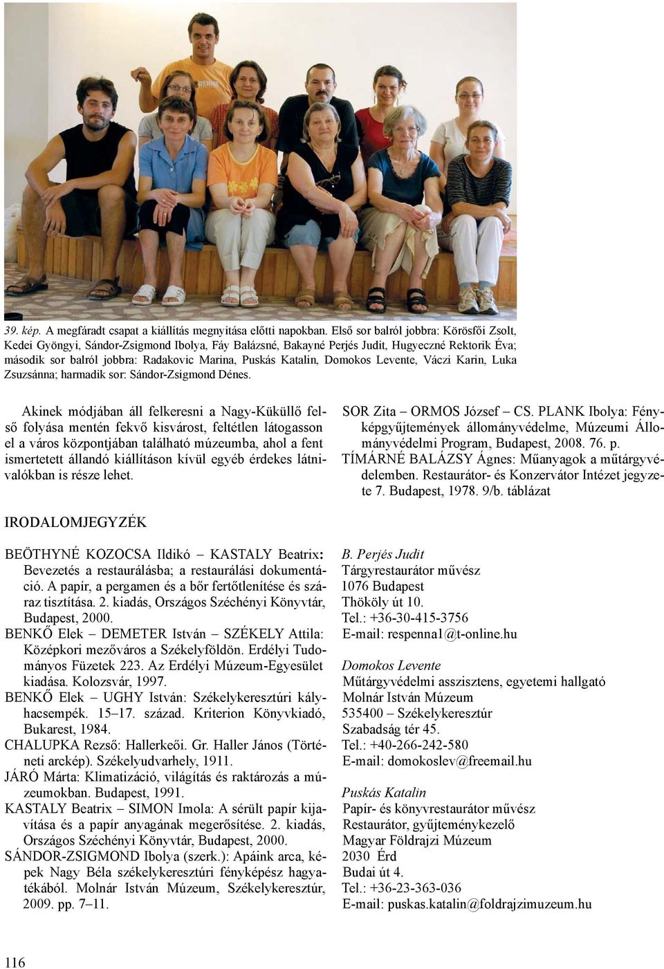 Domokos Levente, Váczi Karin, Luka Zsuzsánna; harmadik sor: Sándor-Zsigmond Dénes.
