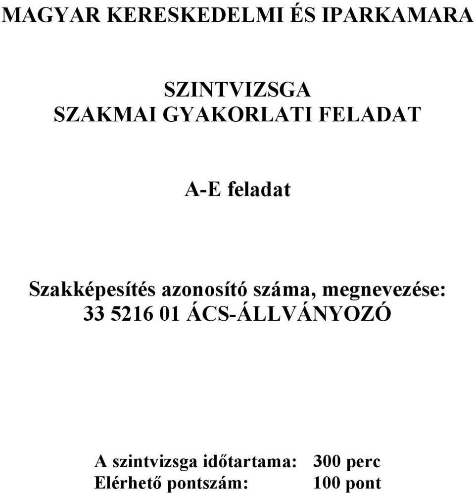 száma, megnevezése: 33 5216 01 ÁCS-ÁLLVÁNYOZÓ A