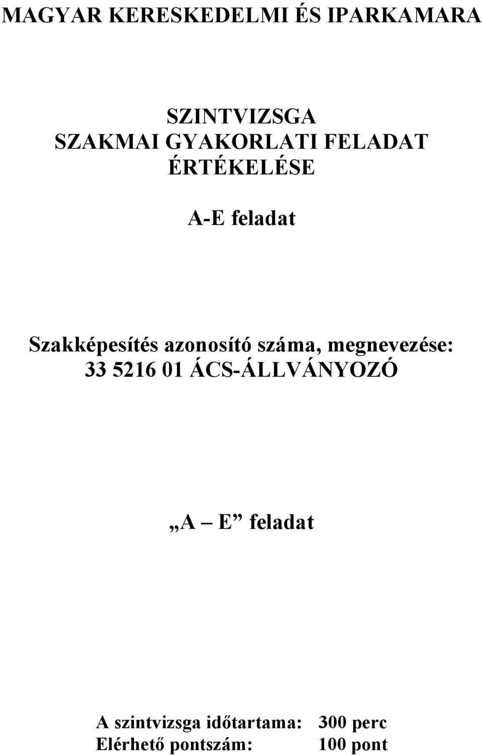 azonosító száma, megnevezése: 33 5216 01 ÁCS-ÁLLVÁNYOZÓ A E