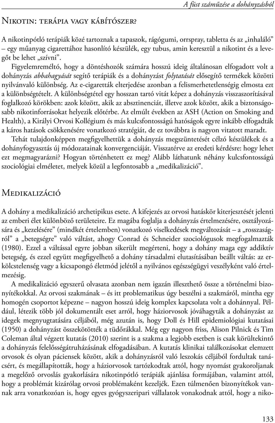 dohányos, aki hosszú múltra tekint vissza a dohányzásról hogyan lehet igazán leszokni a dohányzásról, ki segít
