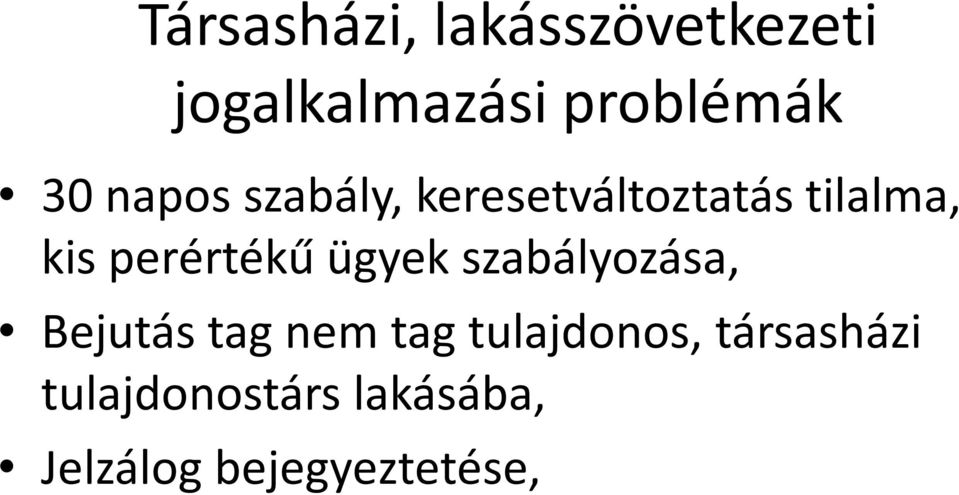 perértékű ügyek szabályozása, Bejutás tag nem tag