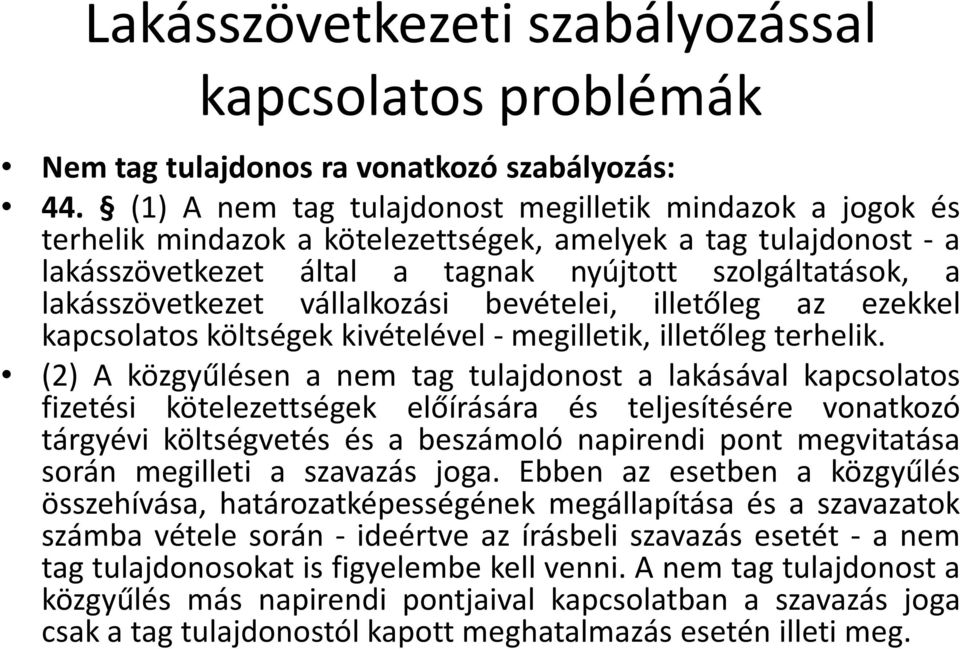 vállalkozási bevételei, illetőleg az ezekkel kapcsolatos költségek kivételével- megilletik, illetőleg terhelik.