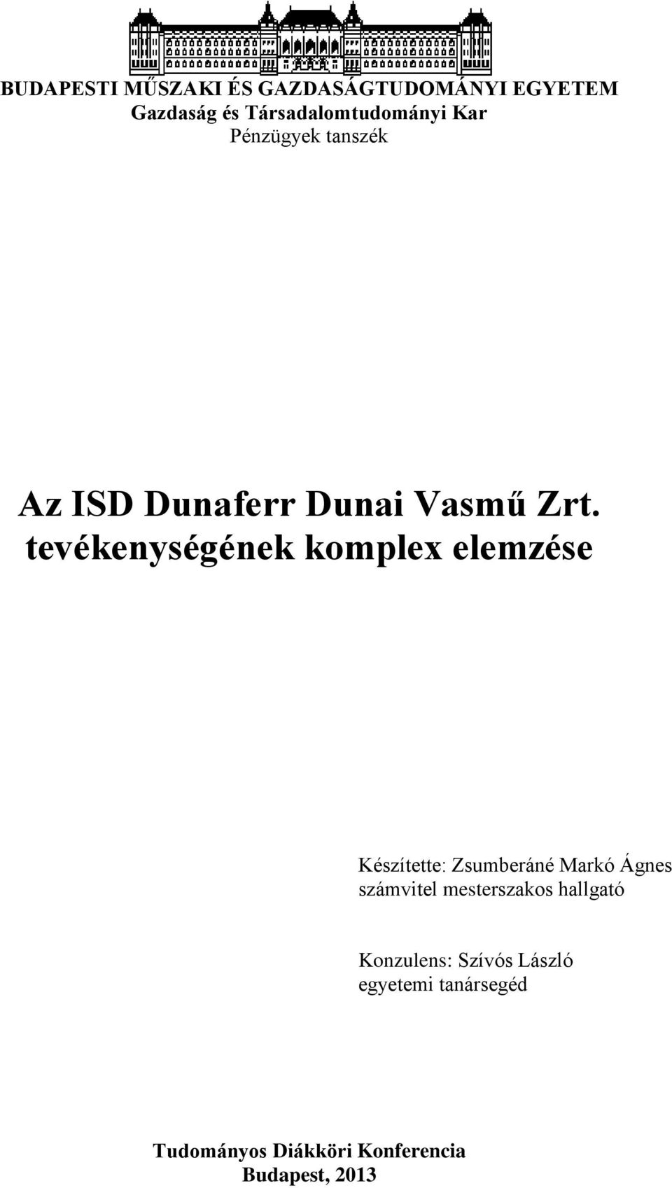 tevékenységének komplex elemzése Készítette: Zsumberáné Markó Ágnes számvitel