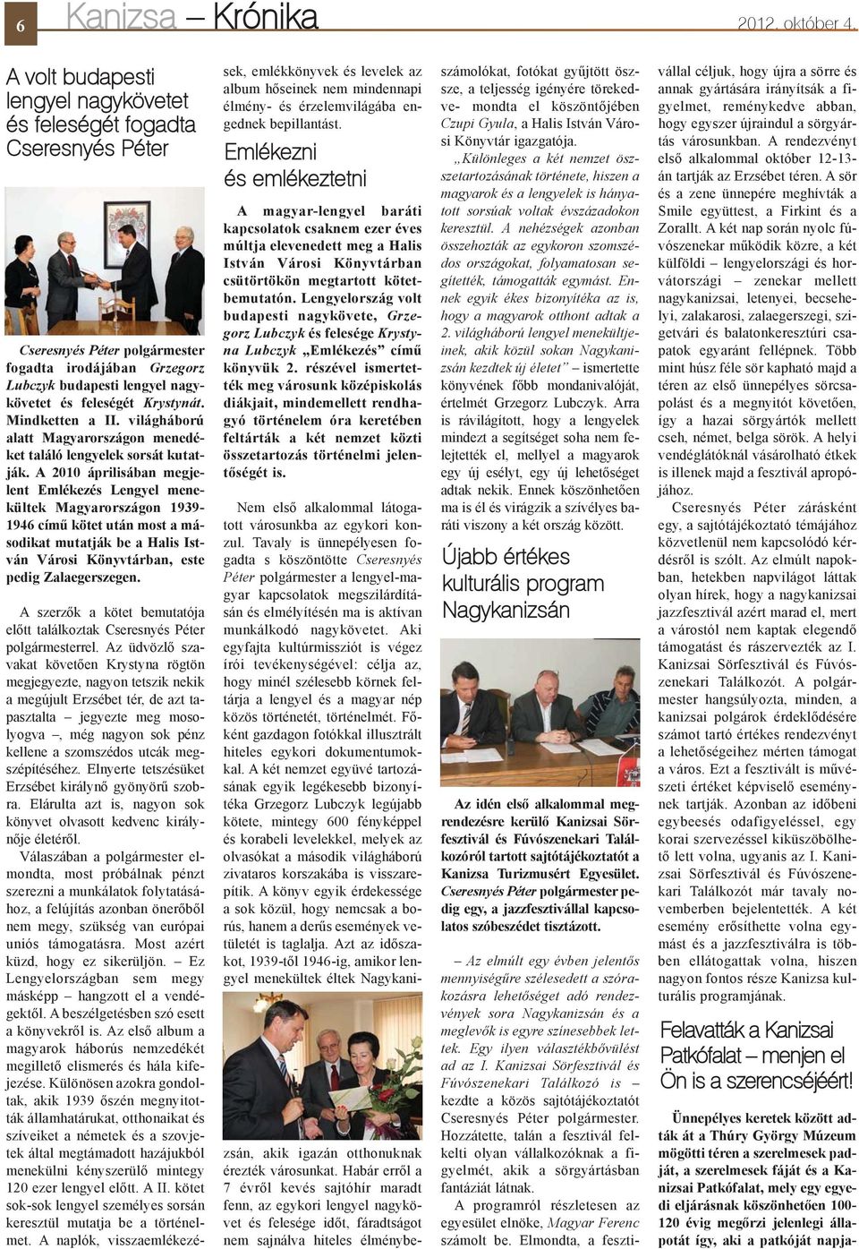 Mindketten a II. világháború alatt Magyarországon menedéket találó lengyelek sorsát kutatják.