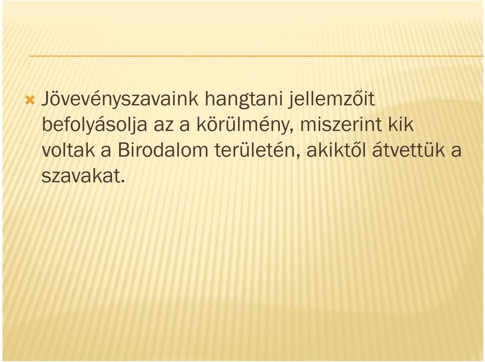 körülmény, miszerint kik voltak a