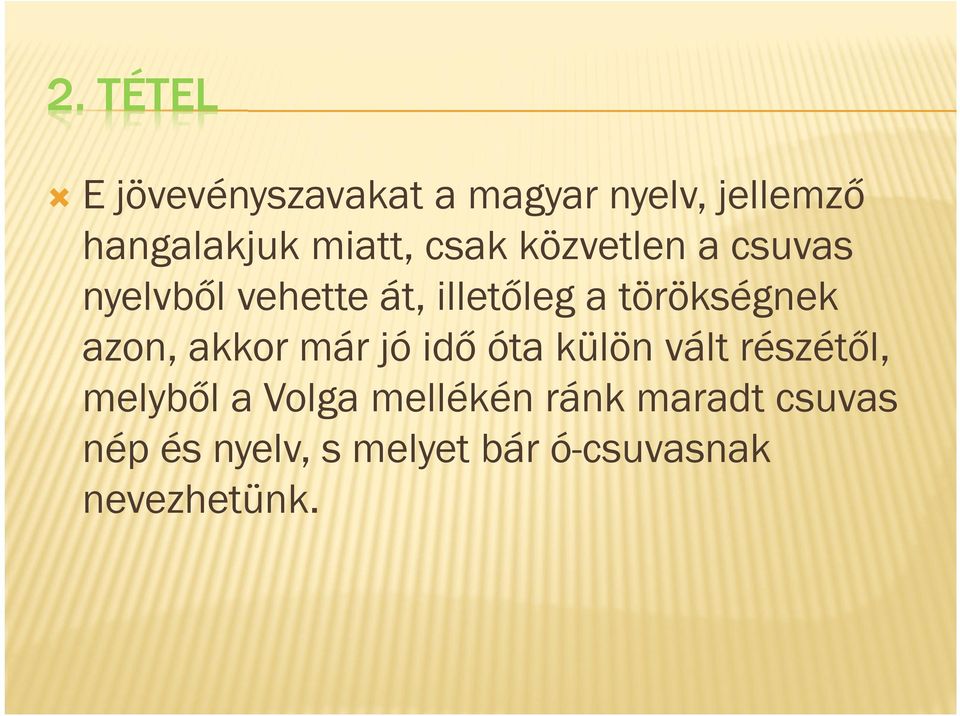 törökségnek azon, akkor már jó idő óta külön vált részétől, melyből a